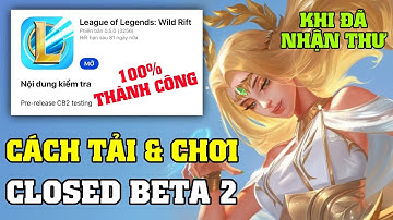 Liên Minh Tốc Chiến | Cách tải & chơi Closed Beta 2 (iOS/Android) - 100% thành công (Đã nhận Email)