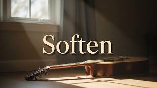 🎸Soften – 1 Hour Emotional Guitar for Peaceful Mind