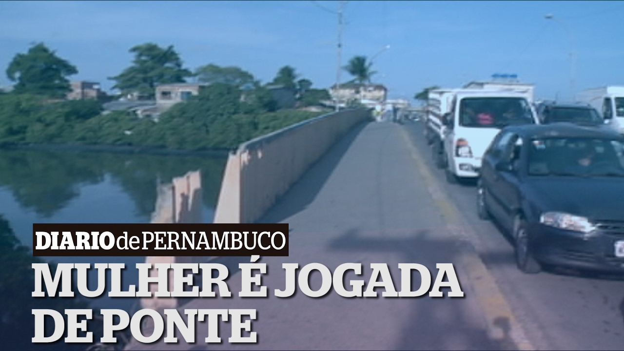 Mulher é jogada de ponte após tentativa assalto pernambuco map