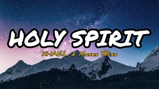 HOLY SPIRIT - Khael & Moses Bliss (official lyrics video 2026)