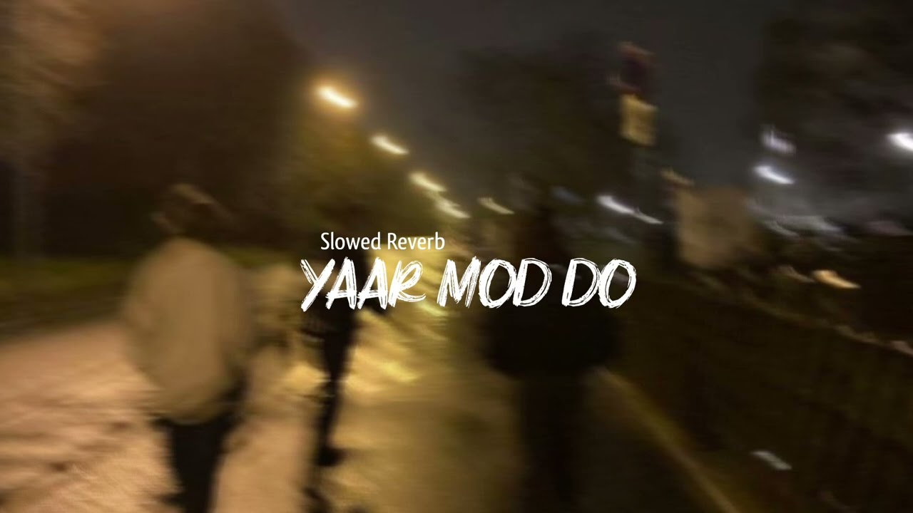 Yaar Mod Do..💔 Guru Randhaws.🥀| Perfectly Slowed Reverb 🍂