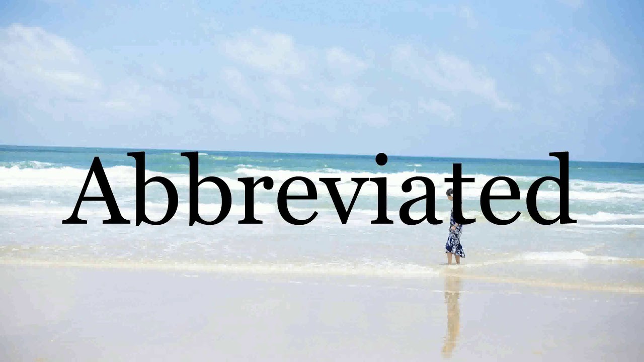 How To Pronounce Abbreviated🌈🌈🌈🌈🌈🌈Pronunciation Of Abbreviated