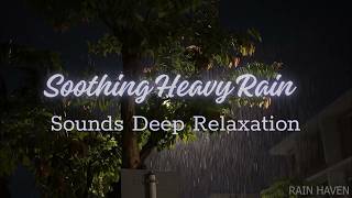 Soothing Heavy Rain Sounds Deep Relaxation & Restful Sleep All Night