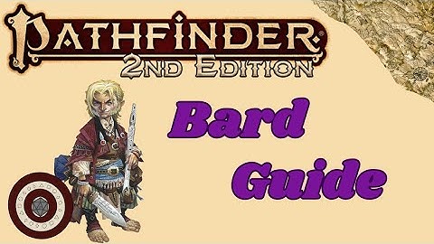 Pathfiner2e - Guide to Bard Basics