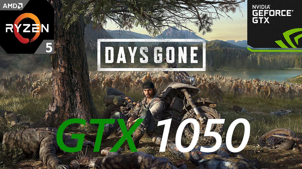 Days Gone GTX 1050 1080p 900p 720p