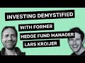 How Best To Invest Your Wealth Investing Demystified With Lars Kroijer 