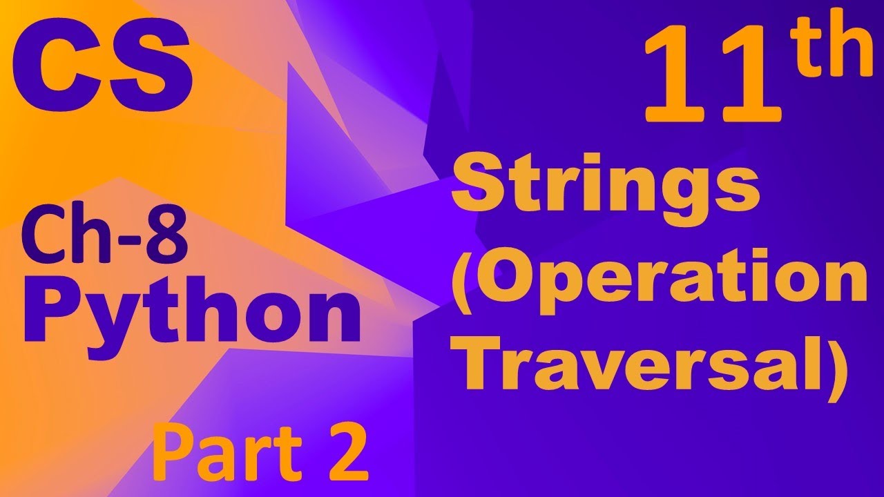 Python-String (Operation & Traversal) Computer Science Chapter 8 Class ...