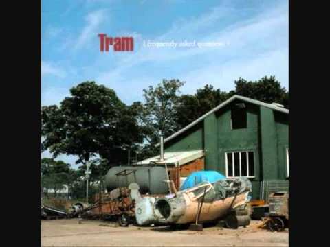 Tram - Now We Can Get On With Our Lives