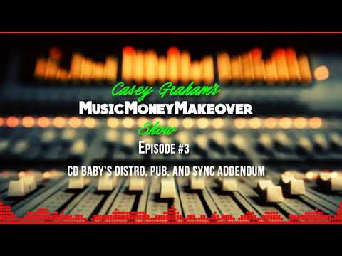 CD Baby's distribution, publishing, and Sync addendum - Music Money Makeover EP. 3