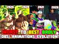 Worst To Best DBS Broly Animations Evolution In Dragon Ball Legends