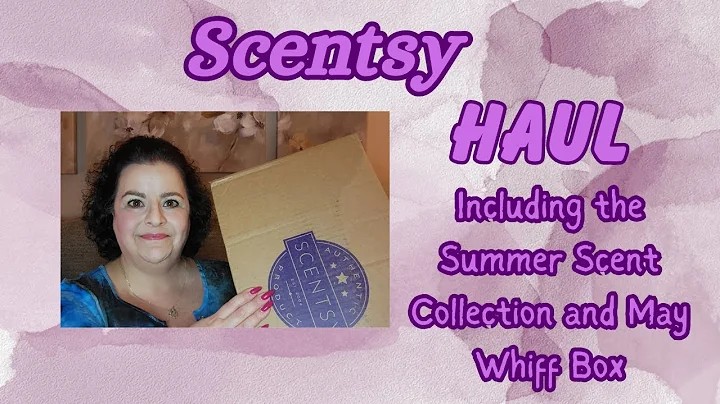 Scentsy Haul Including May Whiff Box and Summer Scent Collection