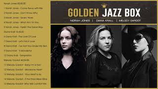 GOLDEN JAZZ BOX: Norah Jones, Diana Krall, Melody Gardot Greatest Hits Playlist