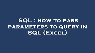 SQL : how to pass parameters to query in SQL (Excel)