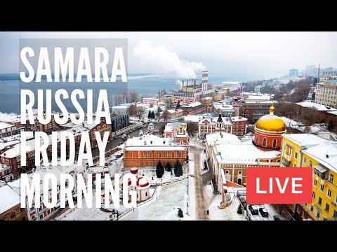 Exploring SAMARA, Russia on Friday Morning. LIVE