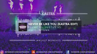 Flume - Never Be Like You (Kastra Edit) | MASHUP MONDAY