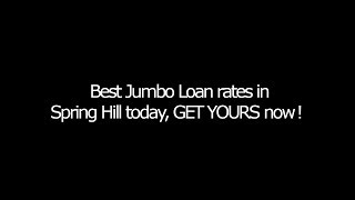 Best Jumbo Loan rates in Spring Hill