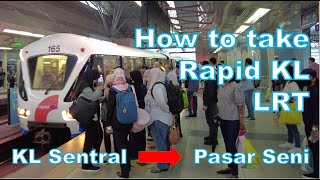 How to Take the Rapid KL LRT from KL Sentral to Pasar Seni (Chinatown)