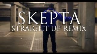 Skepta - Straight Up Remix