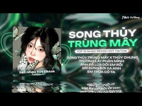 BXH Nhạc Trẻ Hay Nhất Hiện Nay - Sơn Thủy Trùng Mây x Thủy Chung ♫ Top 15 Nhạc Remix TikTok 2026