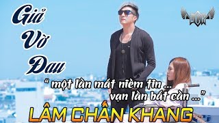 Giả Vờ Đau - Lâm Chấn Khang [ Lyric Video ]