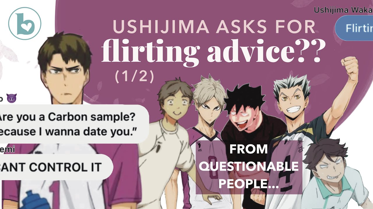 Ushijima asks for flirting advice?? (How to Flirt Pt 1 — UshiTen) — Haikyuu texts