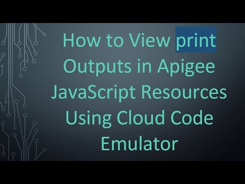 How to View print Outputs in Apigee JavaScript Resources Using Cloud Code Emulator