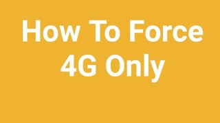 How to force 4G LTE only network on Android phones