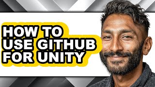 How to Use Github for Unity - Full Guide