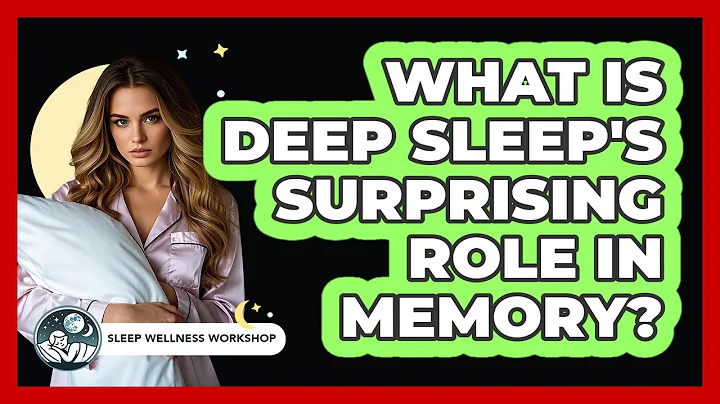 What Is Deep Sleep's Surprising Role In Memory? - Sleep Wellness Workshop