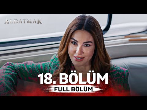 Aldatmak 18. Bölüm