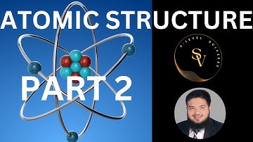 Unlocking the Secrets of the Universe World of Atomic Structure part 2 |GCE A Level Chem"
