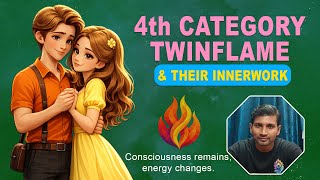 TwinFlame Journey - Fourth Category TwinFlame And Their Innerwork || Innerwork Fourth Category