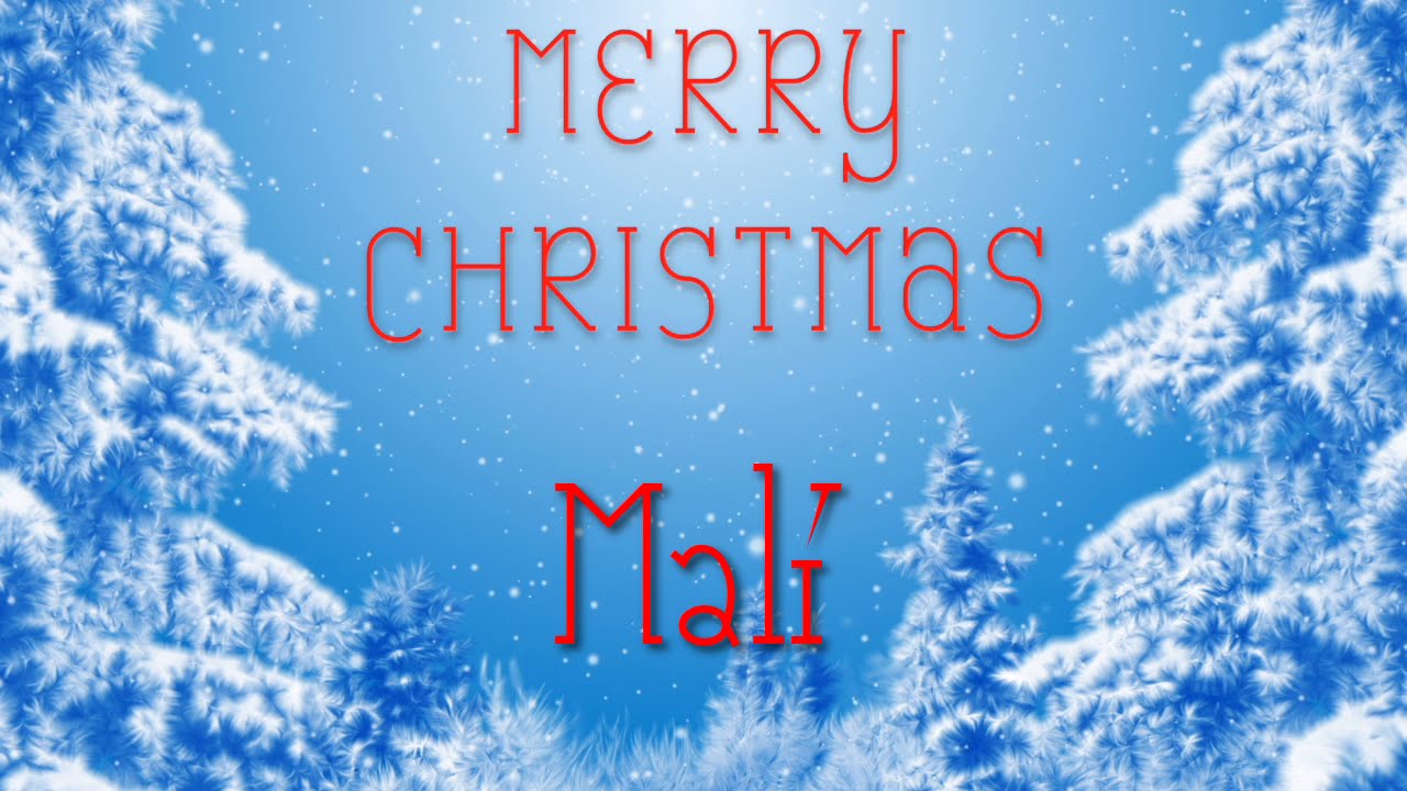 Merry Christmas Mali A Special Message Just For You Youtube