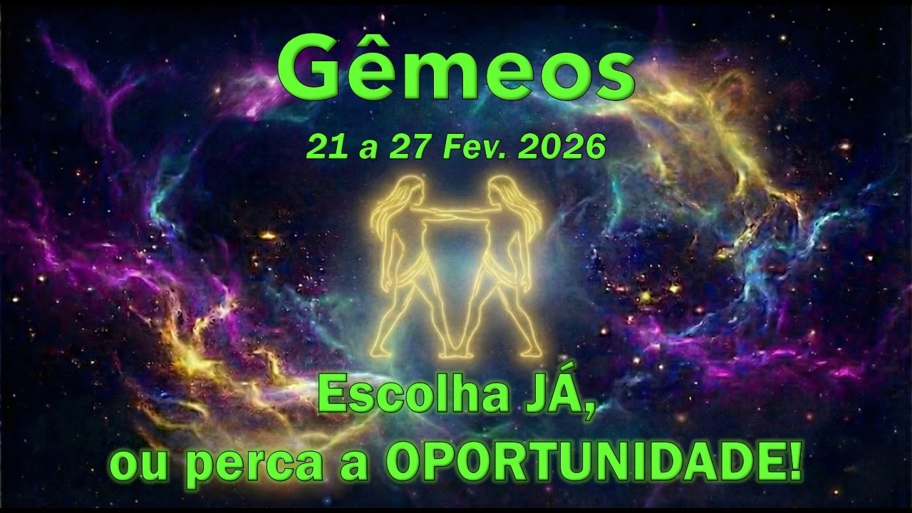 Esta Semana EXIGE uma Decisão! Horóscopo 21 a 27 de fevereiro 2026.