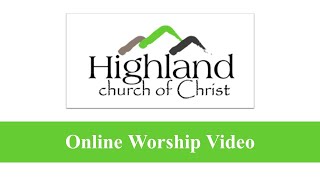 "The Four Foundations Of The Church" - Highland Church of Christ Online Worship Video (6-13-2021)