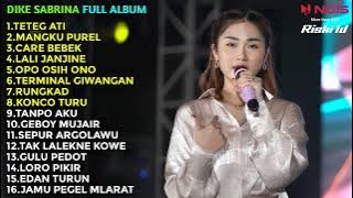 DIKE SABRINA 'TETEG ATI' FULL ALBUM TERBARU 2022