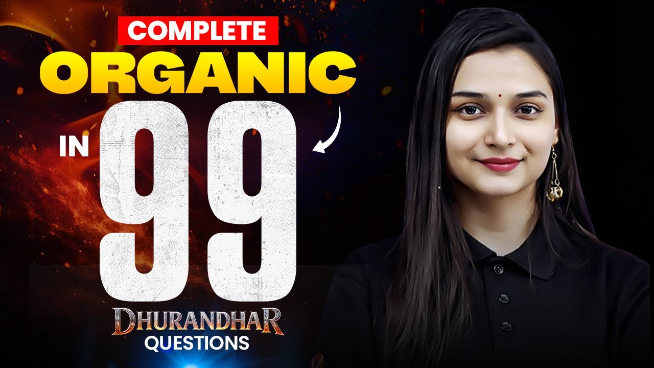 Complete Organic Chemistry in🔥99 DHURANDHAR Questions | JEE Mains 2026 | Shilpi Mam