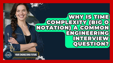 Why Is Time Complexity (Big O Notation) A Common Engineering Interview Question?