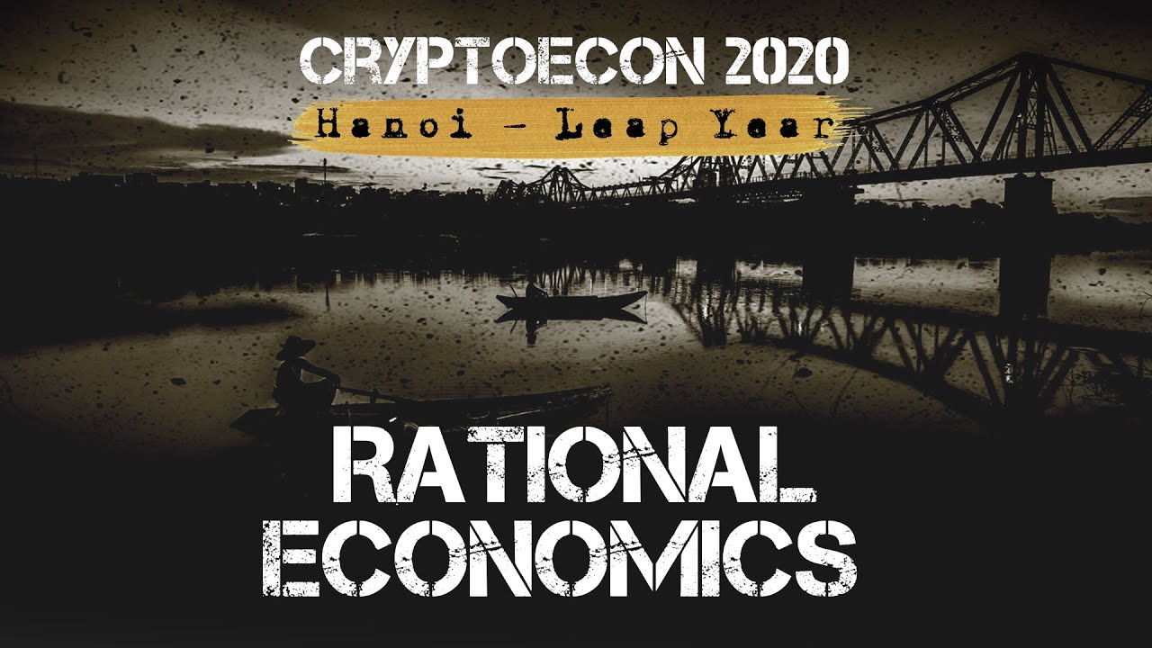 CRYPTOECON 2020 Rational Economics by Eric Voskuil