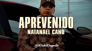 Natanael Cano - Aprevenido (LETRA)