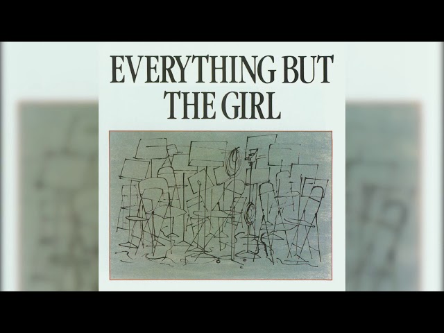 Everything but the Girl - Everything but the Girl | Full