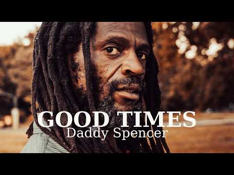 Daddy Spencer – Good Times (Official Tribute Video)