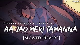 Aa Jao Meri Tamanna - [Slowed+Reverb] | Javed Ali | Ajab Prem Ki Gazab Kahani | Feeling AESTHETIC