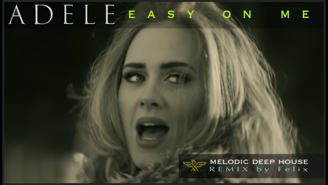 ADELE - Easy On Me (MELODIC DEEP HOUSE by Felix) FREE DOWNLOAD