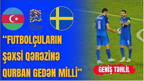 Azərbaycan 1-3 İsveç | Niyə alınmadı? | Günah kimdədir? | - GENİŞ TƏHLİL!