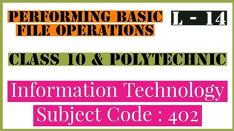 Performing Basic File Operations | Session 2 | Information Technology IT 402 | Employability Skills