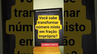 Você sabe transformar número misto em fração Imprópria?  #matemáticanoshorts