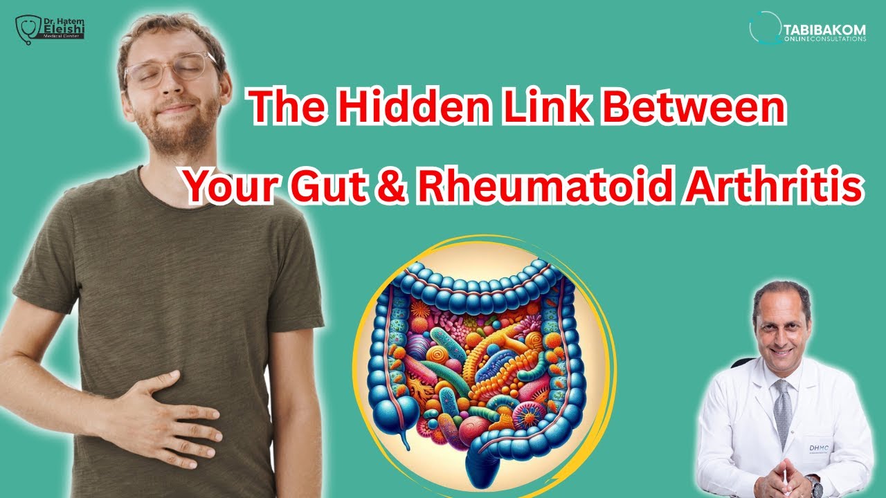 The microbiome: The hidden link betwen your gut and rheumatoid arthritis. Dr. Hatem Eleishi