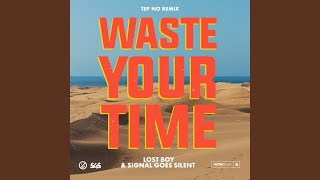 Video thumbnail of "Lost Boy - Waste Your Time (Tep No Remix)"