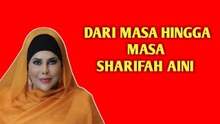 Sharifah Aini  Dari Masa Hingga Masa